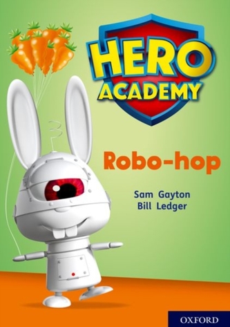 Hero Academy: Oxford Level 11, Lime Book Band: Robo-hop Hero Academy: Oxford Level 11, Lime Book Band: Robo-hop