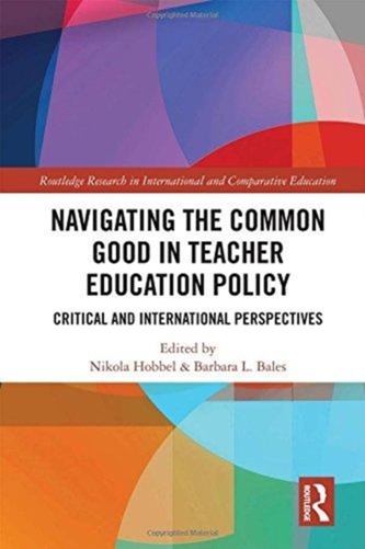 Navigating the Common Good in Teacher Education Policy Navigating the Common Good in Teacher Education Policy