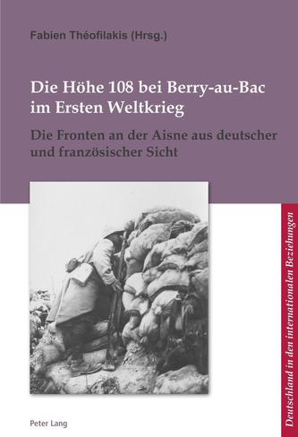 Die Hoehe 108 bei Berry-au-Bac im Ersten Weltkrieg Die Hoehe 108 bei Berry-au-Bac im Ersten Weltkrieg