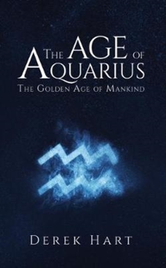 The Age of Aquarius: The Golden Age of Mankind