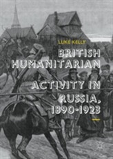 British Humanitarian Activity in Russia, 1890-1923