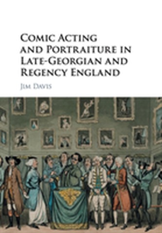 Comic Acting and Portraiture in Late-Georgian and Regency England Comic Acting and Portraiture in Late-Georgian and Regency England