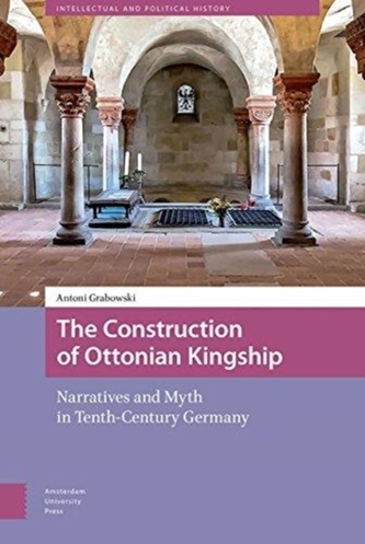 The Construction of Ottonian Kingship The Construction of Ottonian Kingship