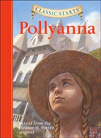 Classic Starts (R): Pollyanna Classic Starts (R): Pollyanna