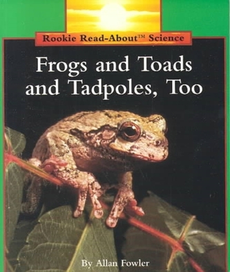 FROGS & TOADS & TADPOLES TOO