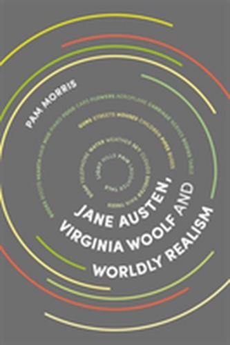 Jane Austen, Virginia Woolf and Worldly Realism Jane Austen, Virginia Woolf and Worldly Realism