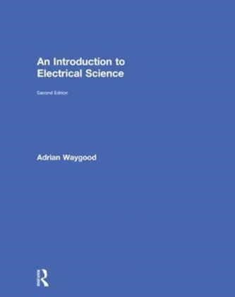 An Introduction to Electrical Science, 2nd ed