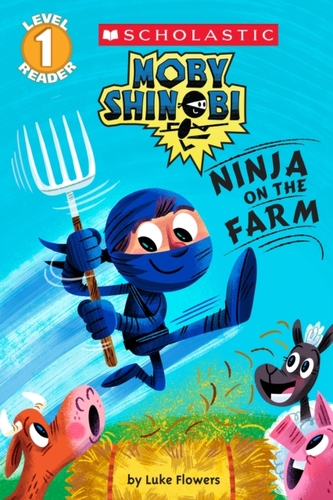 Moby Shinobi: Ninja on the Farm (Scholastic Reader, Level 1)
