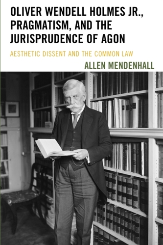 Oliver Wendell Holmes Jr., Pragmatism, and the Jurisprudence of Agon Oliver Wendell Holmes Jr., Pragmatism, and the Jurisprudence of Agon