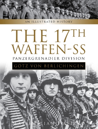 The 17th Waffen-SS Panzergrenadier Division Goetz von Berlichingen