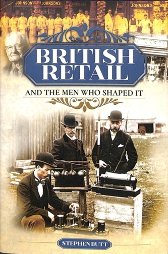 British Retail and the Men Who Shaped It British Retail and the Men Who Shaped It