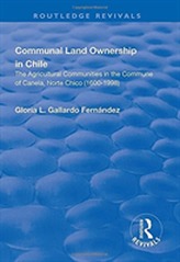 Communal Land Ownership in Chile: The Agricultural Communities in the Commune of Canela, Norte Chico (1600-1998)