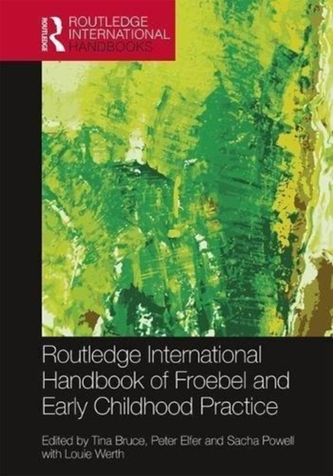 The Routledge International Handbook of Froebel and Early Childhood Practice