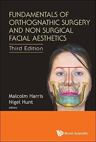 Fundamentals Of Orthognathic Surgery And Non Surgical Facial Aesthetics (Third Edition) Fundamentals Of Orthognathic Surgery And Non Surgical Facial Aesthetics (Third Edition)