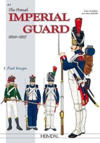 The French Imperial Guard Volume 1 The French Imperial Guard Volume 1