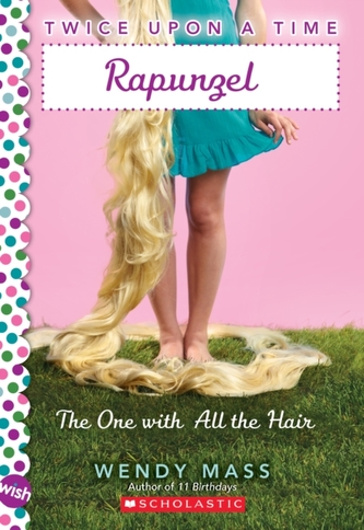 Rapunzel, the One With All the Hair: A Wish Novel (Twice Upon a Time)
