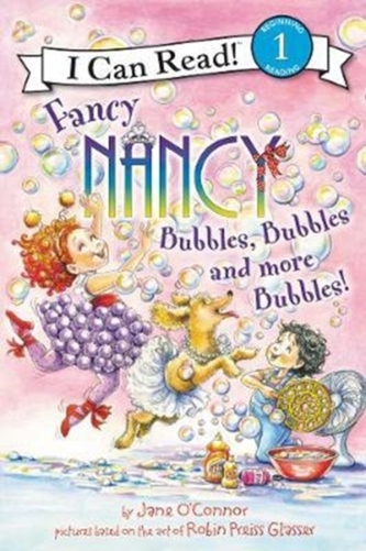 Fancy Nancy: Bubbles, Bubbles, and More Bubbles! Fancy Nancy: Bubbles, Bubbles, and More Bubbles!