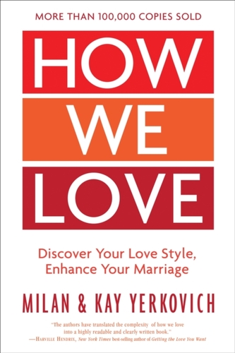 How We Love: Discover your Love Style, Enhance your Marriage (Expanded Edition)