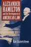 Alexander Hamilton and the Development of American Law
