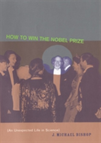 How to Win the Nobel Prize How to Win the Nobel Prize