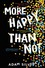 More Happy Than Not