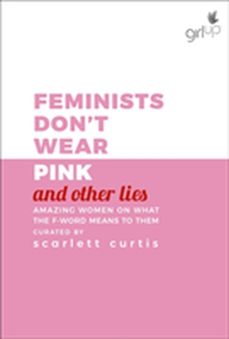 Feminists Don't Wear Pink (and other lies)