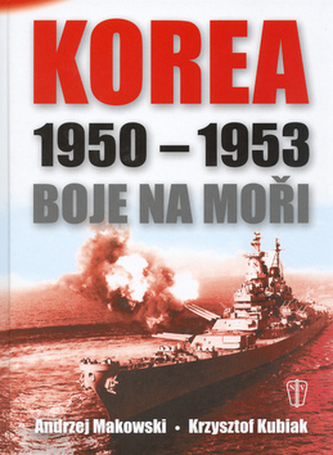 Korea 1950-1953 : boje na moři (Andrzej Makowski, 2004)