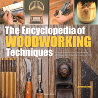 The Encyclopedia of Woodworking Techniques