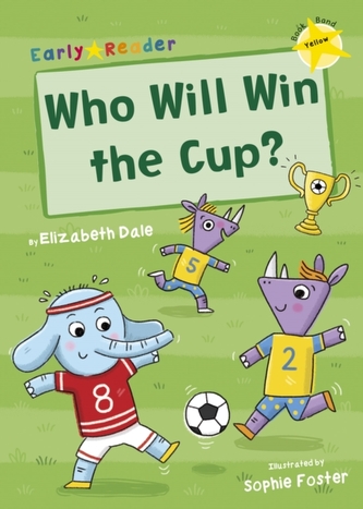Who Will Win the Cup? (Yellow Early Reader)