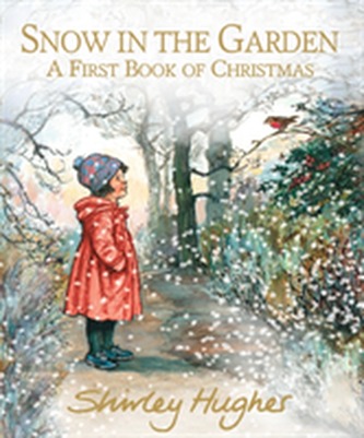 Snow in the Garden: A First Book of Christmas Snow in the Garden: A First Book of Christmas