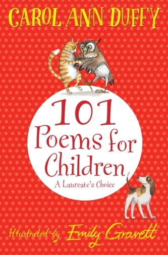 101 Poems for Children Chosen by Carol Ann Duffy: A Laureate's Choice 101 Poems for Children Chosen by Carol Ann Duffy: A Laureate's Choice