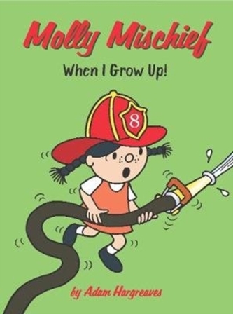 Molly Mischief: When I Grow Up! Molly Mischief: When I Grow Up!