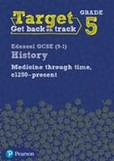 Target Grade 5 Edexcel GCSE (9-1) History Medicine in Britain, c1250-present Intervention Workbook