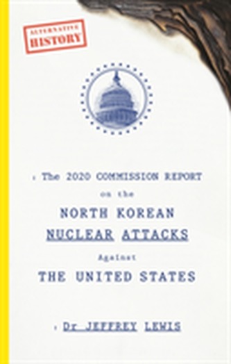 The 2020 Commission Report on the North Korean Nuclear Attacks Against The United States The 2020 Commission Report on the North Korean Nuclear Attacks Against The United States