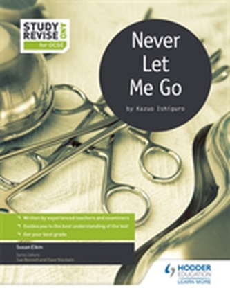 Study and Revise for GCSE: Never Let Me Go Study and Revise for GCSE: Never Let Me Go