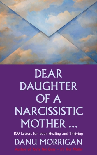 Dear Daughter of a Narcissistic Mother Dear Daughter of a Narcissistic Mother