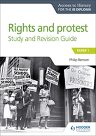 Access to History for the IB Diploma Rights and protest Study and Revision Guide Access to History for the IB Diploma Rights and protest Study and Revision Guide