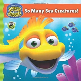 Splash and Bubbles: So Many Sea Creatures! (board book)