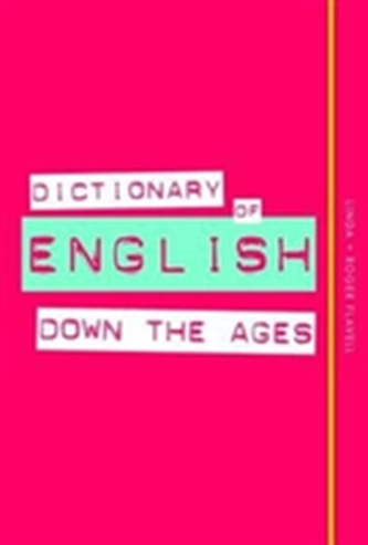 Dictionary of English Down the Ages Dictionary of English Down the Ages