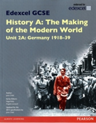 Edexcel GCSE History A The Making of the Modern World: Unit 2A Germany 1918-39 SB 2013