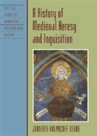 A History of Medieval Heresy and Inquisition