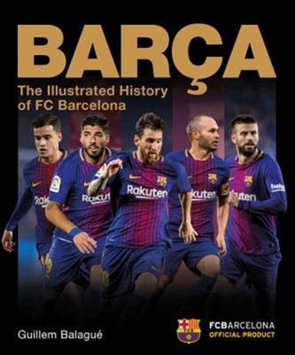 Barca: The Illustrated History of FC Barcelona