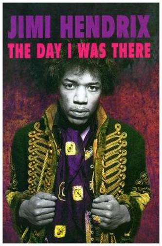 Jimi Hendrix - The Day I Was There
