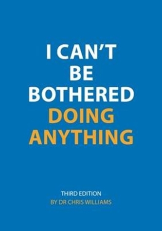 I Can't be Bothered Doing Anything