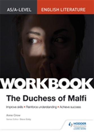 AS/A-level English Literature Workbook: The Duchess of Malfi AS/A-level English Literature Workbook: The Duchess of Malfi