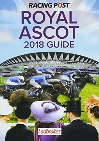 Racing Post Royal Ascot Guide 2018