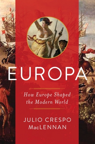 Europa - How Europe Shaped the Modern World