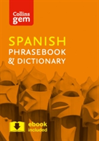 Collins Spanish Phrasebook and Dictionary Gem Edition Collins Spanish Phrasebook and Dictionary Gem Edition