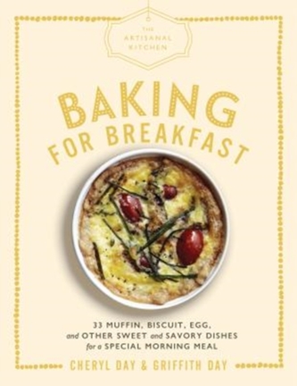 The Artisanal Kitchen: Baking for Breakfast The Artisanal Kitchen: Baking for Breakfast