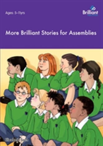 More Brilliant Stories for Assemblies More Brilliant Stories for Assemblies